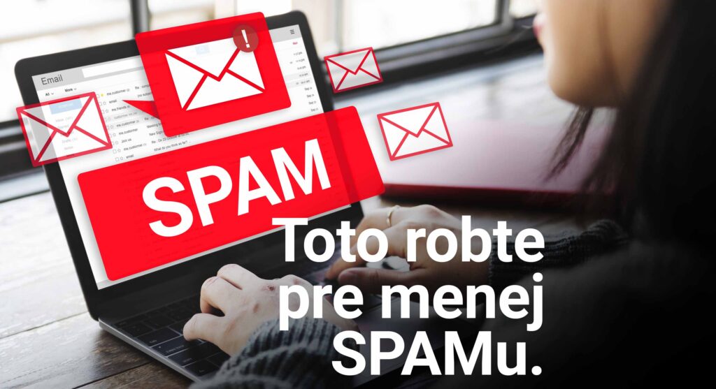 Toto robte, aby ste dostávali menej SPAMu